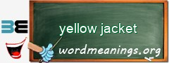 WordMeaning blackboard for yellow jacket